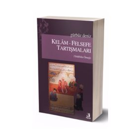 KELAM-FELSEFE TARTIŞMALARI - GÜRBÜZ DENIZ