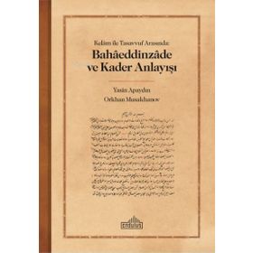 Kelam ile Tasavvuf Arasında Bahaeddinzade ve Kader Anlayışı Endülüs Yayınları