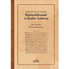 Kelam ile Tasavvuf Arasında Bahaeddinzade ve Kader Anlayışı Endülüs Yayınları