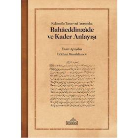 Kelam ile Tasavvuf Arasında Bahaeddinzade ve Kader Anlayışı Endülüs Yayınları