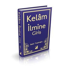 KELAM İLMİ - BEKIR TOPALOĞLU