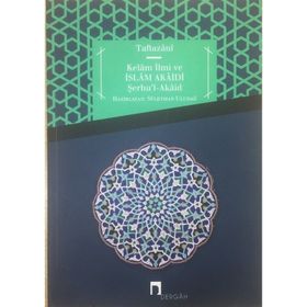 KELAM İLMİ VE İSLAM AKAIDI - TAFTAZANI