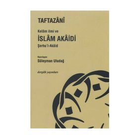 KELAM İLMİ VE İSLAM AKAIDI - TAFTAZANI