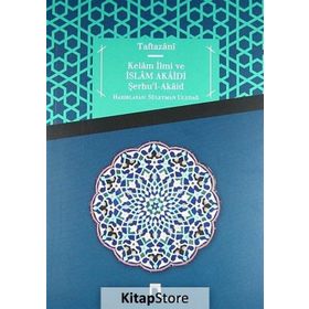 KELAM İLMİ VE İSLAM AKAIDI - TAFTAZANI