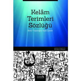 Kelam Terimleri Sözlüğü - İlyas Çelebi Bekir Topaloğlu
