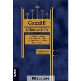 Kelam ve Halk İlcamu'l-avam an ilmi'l-kelam el-Kanunu'l-külli fi't-te'vil / İmam Gazali
