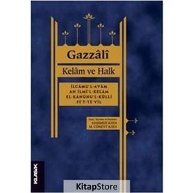 Kelam ve Halk İlcamu'l-avam an ilmi'l-kelam el-Kanunu'l-külli fi't-te'vil / İmam Gazali