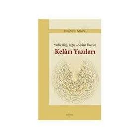 Kelam Yazıları - Varlık Bilgi Değer ve Siyaset Üzerine - Fethi Kerim Kazanç
