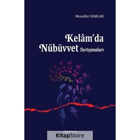 Kelam’da Nübüvvet Tartışmaları - Muzaffer Barlak