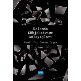 Kelamda Sübjektivizm Anlayışları - Özcan Taşcı