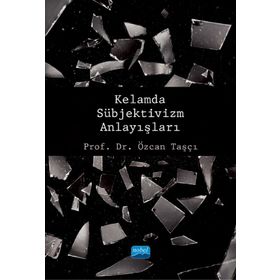 Kelamda Sübjektivizm Anlayışları - Özcan Taşcı