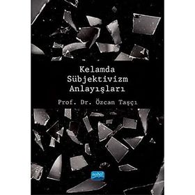 Kelamda Sübjektivizm Anlayışları - Özcan Taşcı