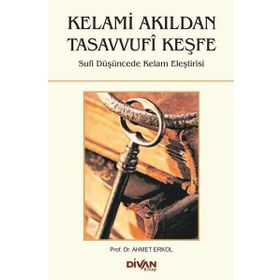 Kelami Akıldan Tasavvufi Keşfe - Ahmet Erkol