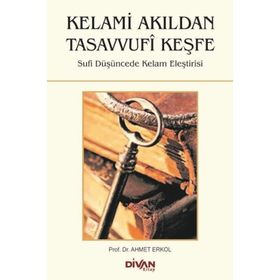 Kelami Akıldan Tasavvufi Keşfe - Ahmet Erkol