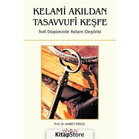 Kelami Akıldan Tasavvufi Keşfe - Ahmet Erkol