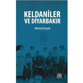 Keldaniler ve Diyarbakır - Mehmet Şimşek