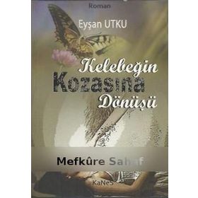 KELEBEĞİN KOZASINA DÖNÜŞÜ - EYŞAN UTKU