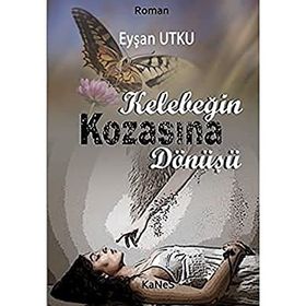 KELEBEĞİN KOZASINA DÖNÜŞÜ - EYŞAN UTKU