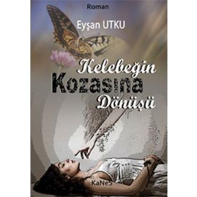 KELEBEĞİN KOZASINA DÖNÜŞÜ - EYŞAN UTKU