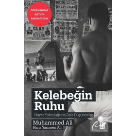 KELEBEĞİN RUHU YAŞAM YOLCULUĞU ÜZERİNE DÜŞÜNCELER - MUHAMMED ALI, HANA YASMEEN ALI