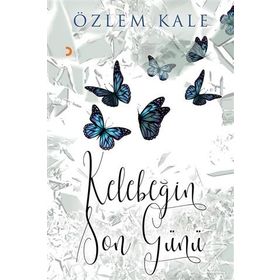 Kelebeğin Son Günü - Özlem Kale