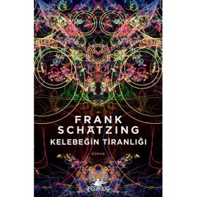 Kelebeğin Tiranlığı - Frank Schatzing