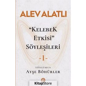 Kelebek Etkisi Söyleşileri 1 - Alev Alatlı