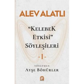 Kelebek Etkisi Söyleşileri 1 - Alev Alatlı