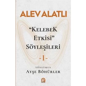 Kelebek Etkisi Söyleşileri 1 - Alev Alatlı