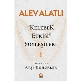 Kelebek Etkisi Söyleşileri 1 - Alev Alatlı