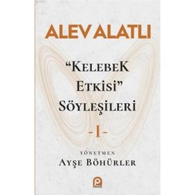 Kelebek Etkisi Söyleşileri 1 - Alev Alatlı