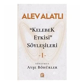 Kelebek Etkisi Söyleşileri 1 - Alev Alatlı