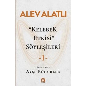 Kelebek Etkisi Söyleşileri 1 - Alev Alatlı