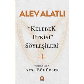 Kelebek Etkisi Söyleşileri 1 - Alev Alatlı