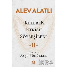 Kelebek Etkisi Söyleşileri 2 - Alev Alatlı