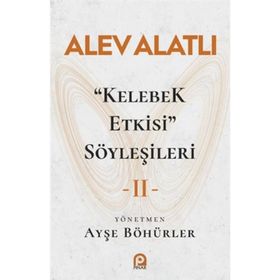 Kelebek Etkisi Söyleşileri 2 - Alev Alatlı