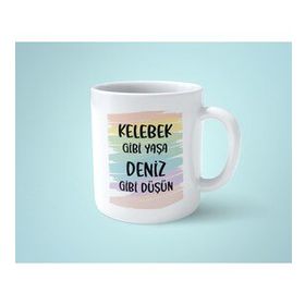 Kelebek Gibi Yaşa Deniz Gibi Düşün Baskılı Kupa