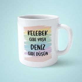 Kelebek Gibi Yaşa Deniz Gibi Düşün Baskılı Kupa