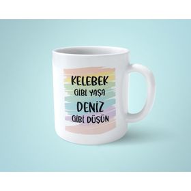 Kelebek Gibi Yaşa Deniz Gibi Düşün Baskılı Kupa