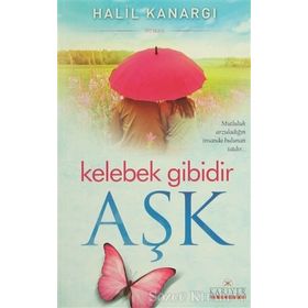 Kelebek Gibidir Aşk - Halil Kanargı