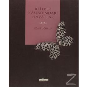 Kelebek Kanadındaki Hayatlar - Kamil Uğurlu