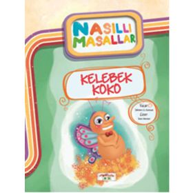 Kelebek Koko - Nasıllı Masallar - Şebnem Güler Karacan
