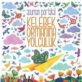 Kelebek Ormanına Yolculuk - Asuman Portakal