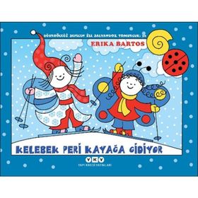Kelebek Peri Kayağa Gidiyor - Uğurböceği Sevecen ile Salyangoz Tomurcuk - Erika Bartos