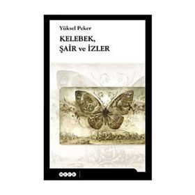 Kelebek, Şair ve İzler - Yüksel Peker