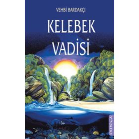 KELEBEK VADISI - VEHBI BARDAKÇI