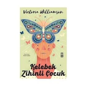 Kelebek Zihinli Çocuk - Victoria Williamson