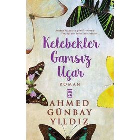 Kelebekler Gamsız Uçar - Ahmed Günbay Yıldız