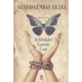 Kelebekler Gamsız Uçar - Ahmed Günbay Yıldız