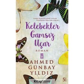 Kelebekler Gamsız Uçar - Ahmed Günbay Yıldız